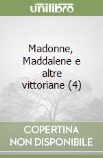 Madonne, Maddalene e altre vittoriane (4) libro