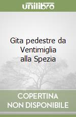 Gita pedestre da Ventimiglia alla Spezia libro