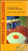 Processo all'uovo. Indagine semiseria sull'alimento universale. Atti del Convegno (Pavia, giugno 2001) libro