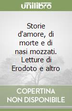 Storie d'amore, di morte e di nasi mozzati. Letture di Erodoto e altro libro