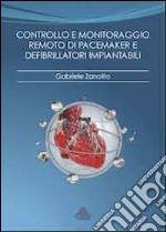 Controllo e monitoraggio remoto di pacemaker e defibrillatori impiantabili. Razionale, tecnologie, modelli organizzativi libro