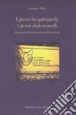 I giorni dei gattopardi, i giorni degli sciacalli. Itinerario di un avvocato di provincia