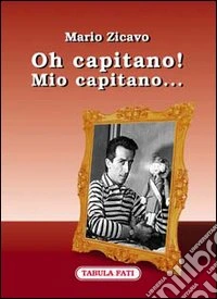Oh capitano! Mio capitano... libro