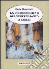 La processione del venerdì santo a Chieti libro di Mascitelli Carlo