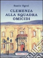 Clemenza alla squadra omicidi libro