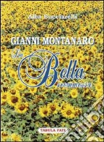 Gianni Montanaro. La bella scommessa libro