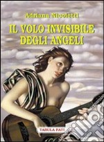 Il volo invisibile degli angeli libro