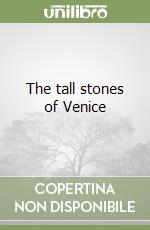 The tall stones of Venice libro