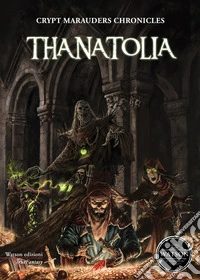 Thanatolia. Crypt marauders chronicles