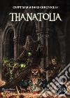 Thanatolia. Crypt marauders chronicles libro