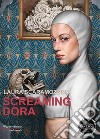 Screaming Dora libro di Scaramozzino Laura Rossi A. (cur.)