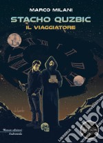 Il viaggiatore. Stacho Quzbic libro