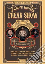 Spaghetti western. Freak Show libro