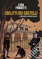 I delitti dei Castelli. Le indagini del maggiore Malvasi libro