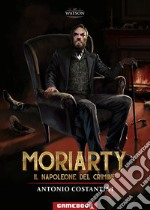 Moriarty. Il Napoleone del crimine libro