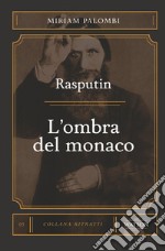 Rasputin. L'ombra del monaco libro