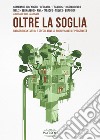 Oltre la soglia. Racconti fantastici e speculativi su buon vicinato e prossimità libro di Abbate G. (cur.)