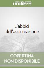 L'abbici dell'assicurazione