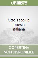 Otto secoli di poesia italiana