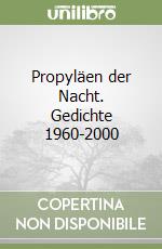 Propyläen der Nacht. Gedichte 1960-2000