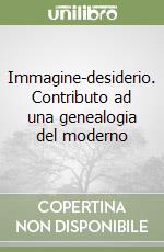 Immagine-desiderio. Contributo ad una genealogia del moderno libro