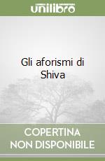 Gli aforismi di Shiva libro