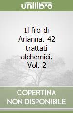 Il filo di Arianna. 42 trattati alchemici. Vol. 2 libro