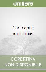 Cari cani e amici miei libro