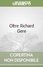 Oltre Richard Gere libro