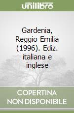 Gardenia, Reggio Emilia (1996). Ediz. italiana e inglese libro