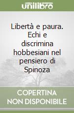 Libertà e paura. Echi e discrimina hobbesiani nel pensiero di Spinoza libro