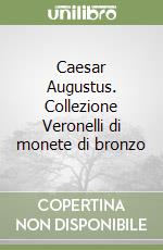 Caesar Augustus. Collezione Veronelli di monete di bronzo