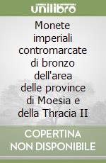 Monete imperiali contromarcate di bronzo dell'area delle province di Moesia e della Thracia II libro