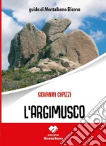 L'Argimusco. Guida di Montalbano Elicona libro