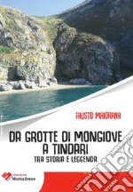 Da grotte di Mongiove a Tindari. Tra storia e leggenda libro