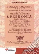 Istorico racconto della Invenzione, e traslazione della vergine e martire S. Febronia, da altri chiamata Trofimena, o Trofima. Cittadina, e Padrona della magnanima Città di Patti libro