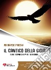 Il cantico della gioia. Tutti siamo chiamati alla gioia... libro