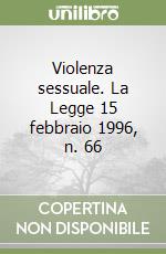 Violenza sessuale. La Legge 15 febbraio 1996, n. 66 libro