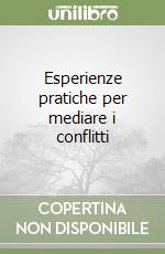 Esperienze pratiche per mediare i conflitti libro