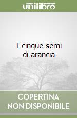 I cinque semi di arancia libro