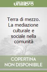 Terra di mezzo. La mediazione culturale e sociale nella comunità libro