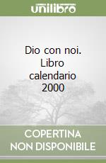 Dio con noi. Libro calendario 2000 libro