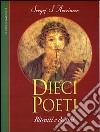 Dieci poeti: ritratti e destini libro di Averincev Sergej S.