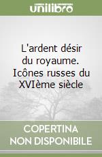 L'ardent désir du royaume. Icônes russes du XVIème siècle libro