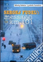 Sergej Fudel: messaggi dal km 101 libro