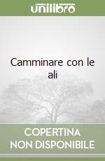 Camminare con le ali libro