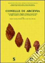 Conelle di Arcevia. Vol. 2: I manufatti in pietra scheggiata e levigata, in materia dura di origine animale, in ceramica non vascolari; il concotto libro