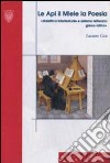 Le api, il miele, la poesia. Didattica intertestuale e sistema letterario greco-latino libro di Cicu Luciano