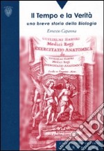 Il tempo e la verità. Una breve storia della biologia