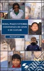 Roma, Piazza Vittorio: convivenza di genti e culture libro